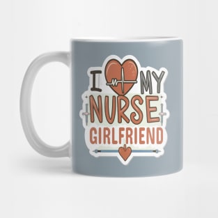 I love My Nurse Girlfriend Mug